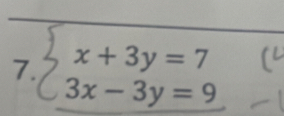 beginarrayr x+3y=7 3x-3y=9endarray