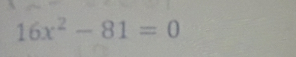 16x^2-81=0