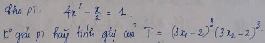 Zho pi: 4x^2- x/2 =1. 
k° gòu pī hay tinā qǎi cn T=(3x_1-2)^3(3x_2-2)^3