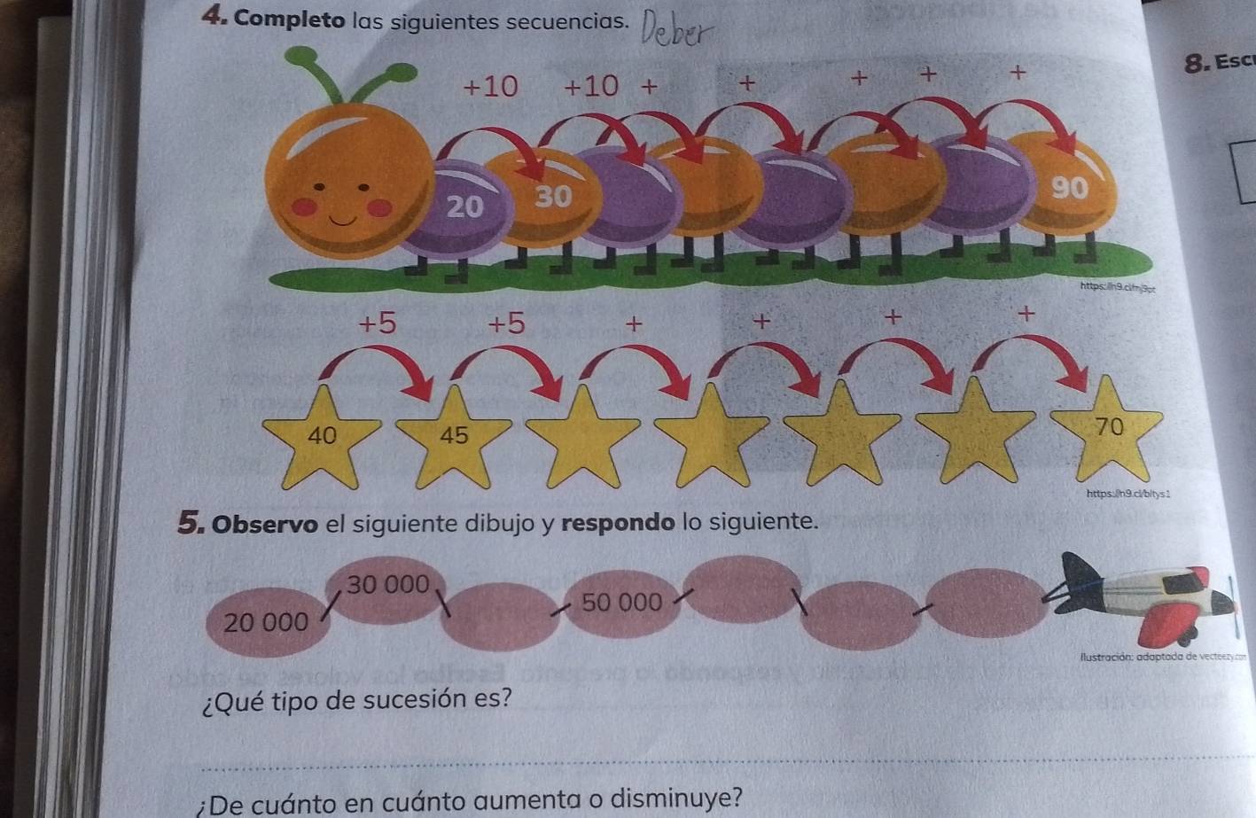 Completo las siguientes secuencias. 
Esc 
¿Qué tipo de sucesión es? 
_ 
;De cuánto en cuánto aumenta o disminuye?