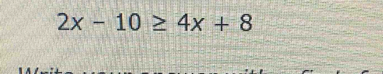 2x-10≥ 4x+8