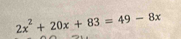 2x^2+20x+83=49-8x