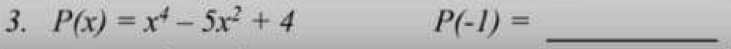 P(x)=x^4-5x^2+4 P(-1)= _