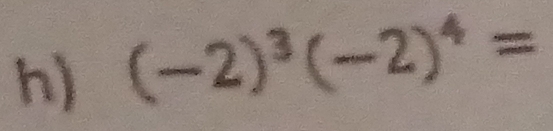 (-2)^3(-2)^4=