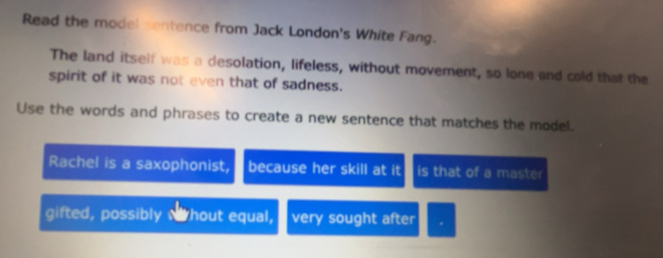 Solved: Read the model sentence from Jack London's White Fang. The land ...