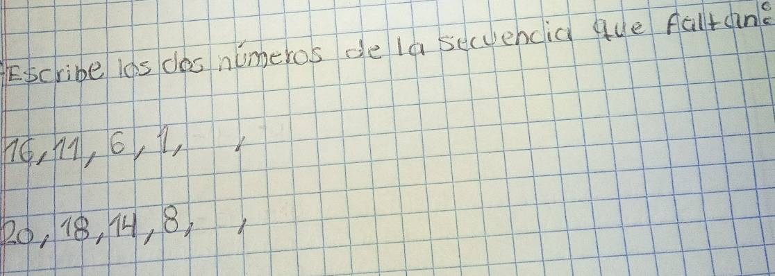 Escribe los cas nimeros de la secuencid que faltding
176, 1, 6, 1,
R0, 18, 14, 8,