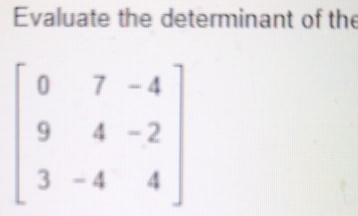 Evaluate the determinant of the