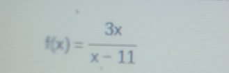 f(x)= 3x/x-11 