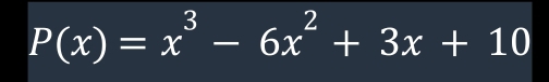 P(x)=x^3-6x^2+3x+10