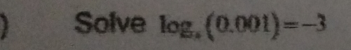 Solve log _a(0.001)=-3