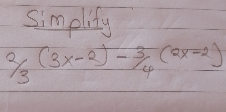 simplity
2/3(3x-2)-3/4(2x-2)