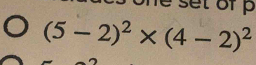 one set of p
(5-2)^2* (4-2)^2