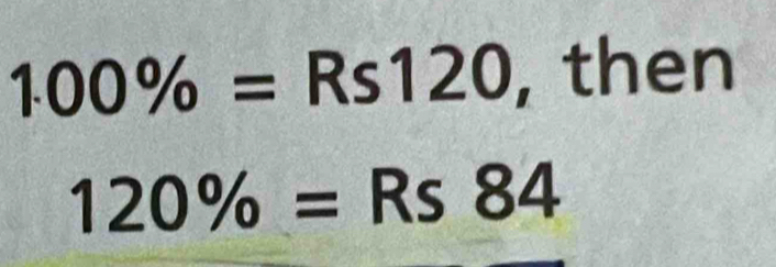 100% =Rs120 , then
120% =Rs84