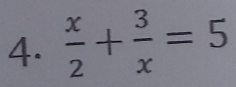  x/2 + 3/x =5