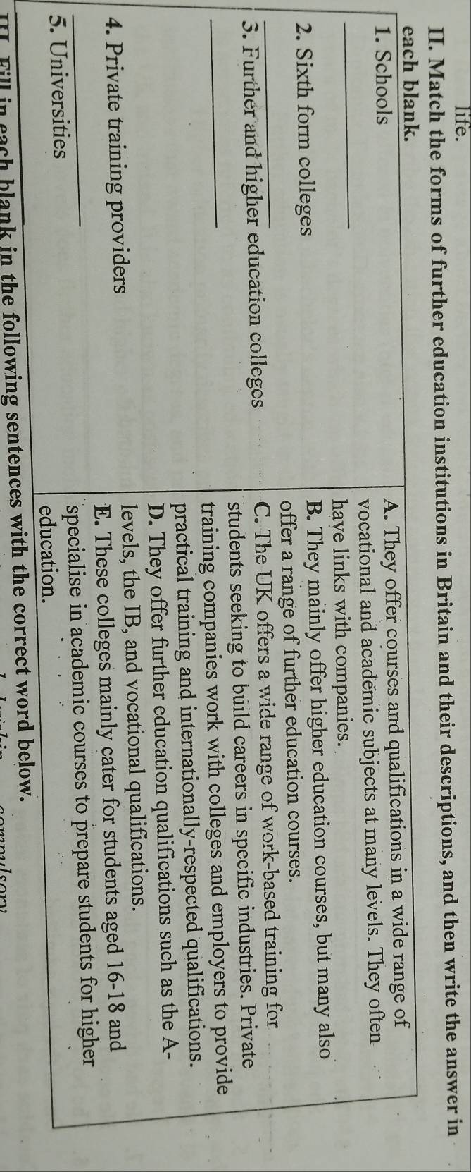 life. 
II. Match the forms of further education institutions in Britain and their descriptions, and then write the answer in 
_ 
4 
_5 
III Fill in each blank in the following sentences with the correc