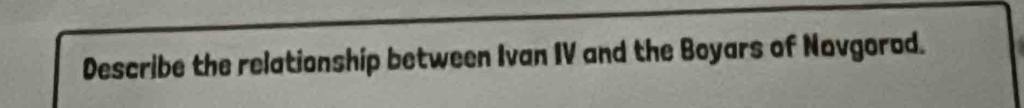 Describe the relationship between Ivan IV and the Boyars of Novgorod.