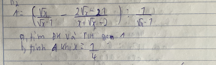 A=( sqrt(x)/sqrt(x)-1 - (2sqrt(x)-21)/x+sqrt(x)-2 ): 7/sqrt(x)-1 
g fim bu va rut gom A 
b, hinh A u hix= 1/6 