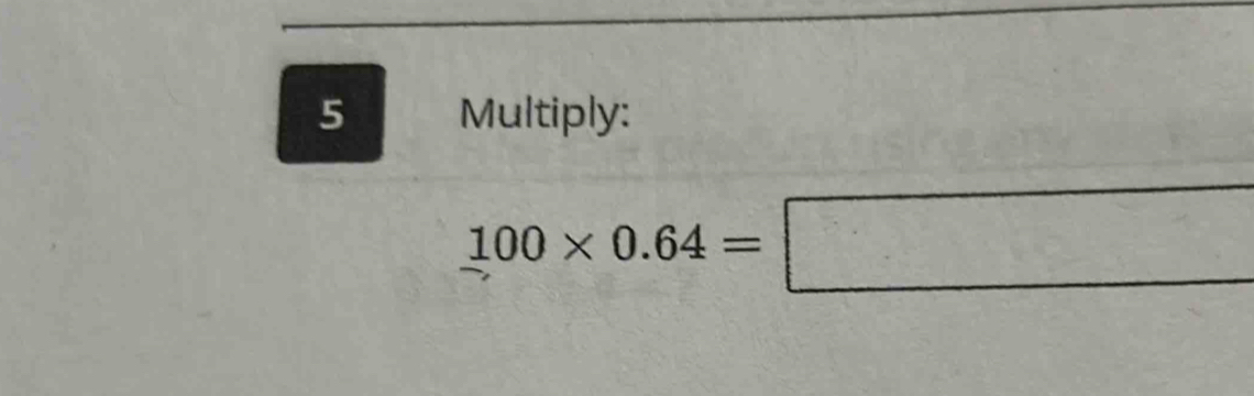 Multiply:
100* 0.64=□