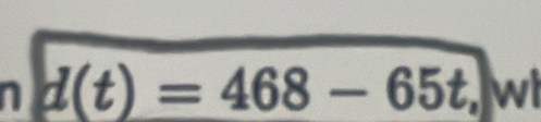 d(t)=468-65t, wi