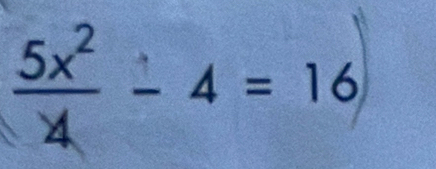  5x^2/4 -4=16