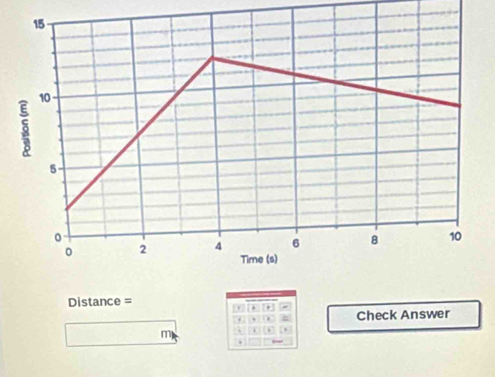 Distance =
、 . Check Answer
m.