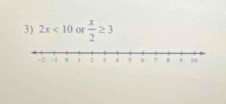 2x<10</tex> or  x/2 ≥ 3