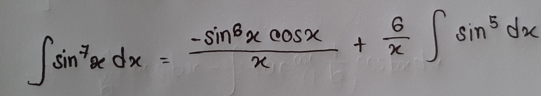 ∈t sin^7xdx= (-sin^6xcos x)/x + 6/x ∈t sin^5dx