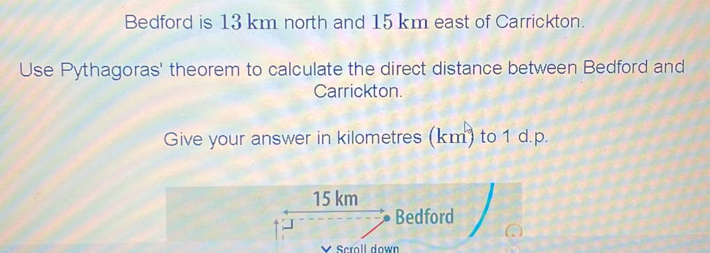 Solved: Bedford is 13 km north and 15 km east of Carrickton. Use ...