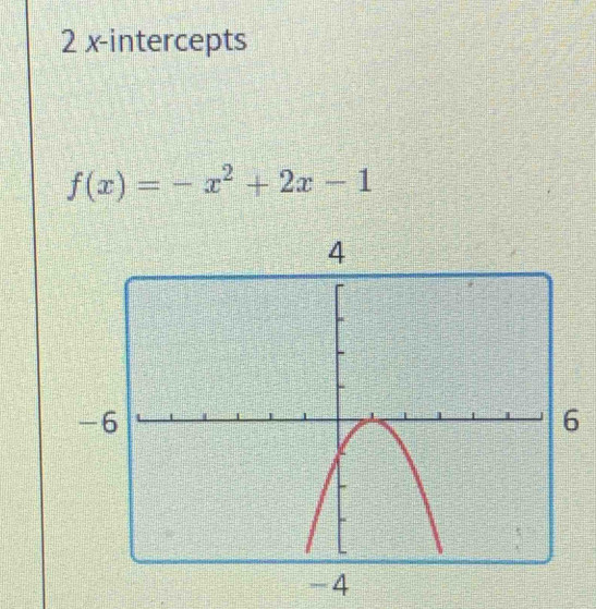 x-intercepts
f(x)=-x^2+2x-1