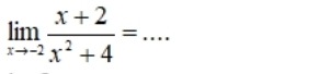 limlimits _xto -2 (x+2)/x^2+4 =