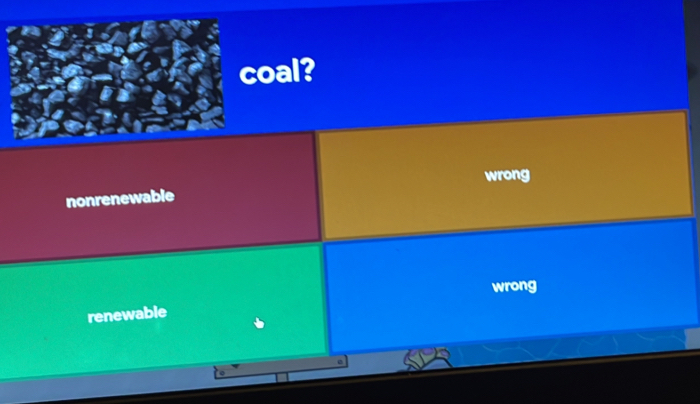 coal?
wrong
nonrenewable
wrong
renewable