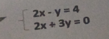 beginarrayl 2x-y=4 2x+3y=0endarray.