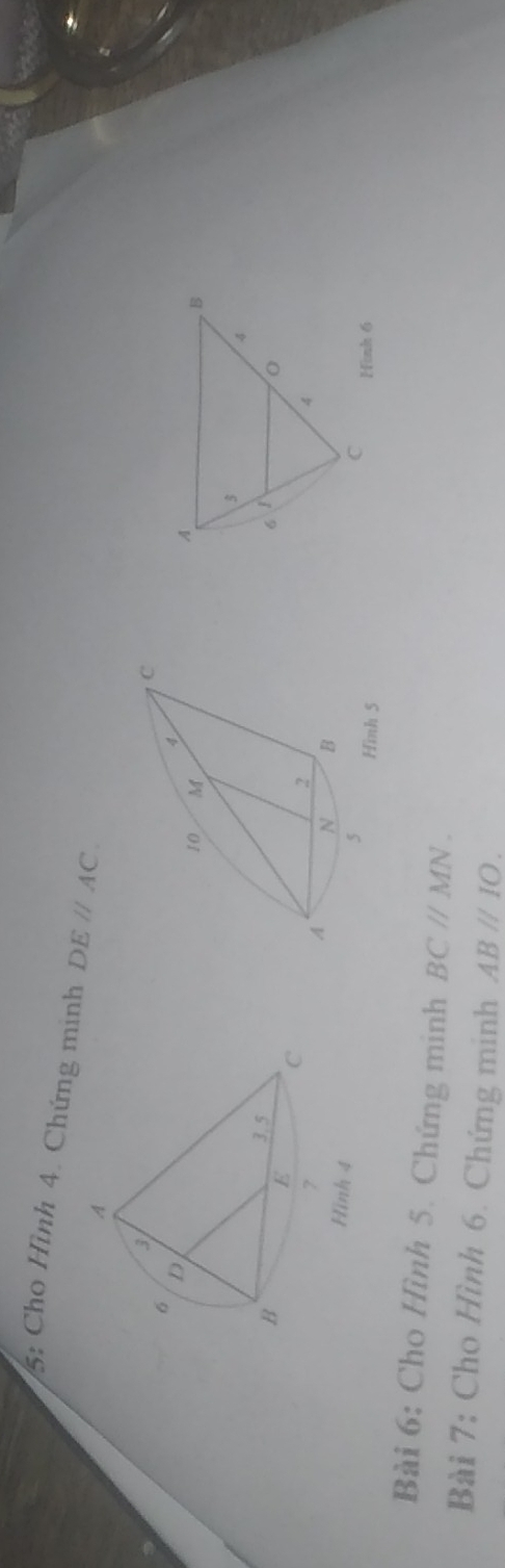 5: Cho Hình 4. Chứng minh DE//A
Bài 6: Cho Hình 5. Chứng minh BCparallel MN. 
Bài 7: Cho Hình 6. Chứng minh ABparallel IO.