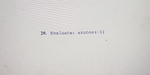 Evaluate; arçcos(-1)