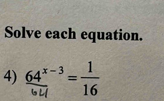 Solve each equation. 
4) “