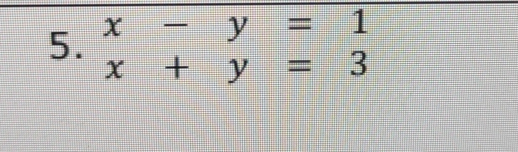 x-y=1
x+y=3