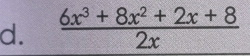  (6x^3+8x^2+2x+8)/2x 