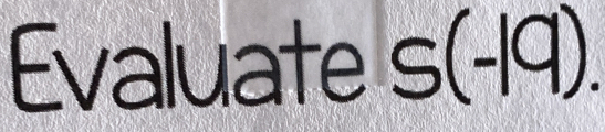 Evaluate s(-19).