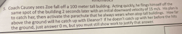 Solved: Coach Causey sees Zoe fall off a 100 meter tall building ...