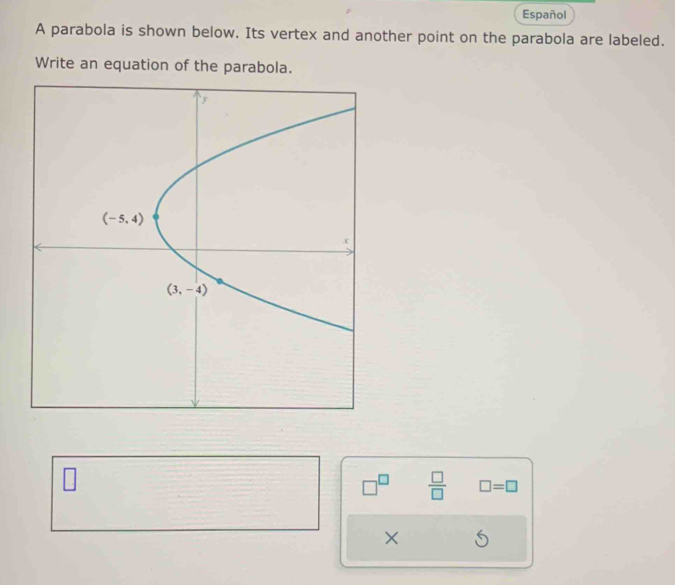 Español
A parabola is shown below. Its vertex and another point on the parabola are labeled.
Write an equation of the parabola.
□^(□)  □ /□   □ =□
×