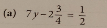 7y-2 3/4 = 1/2 