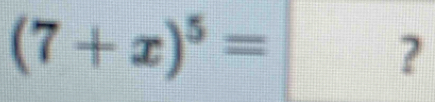 (7+x)^5= ?