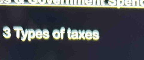 3 Types of taxes