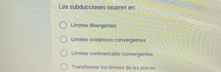 Las subducciones ocurren en:
Límites divergentes
Límites oceánicos convergentes
Límites continentales convergentes
Transformar los límites de las placas