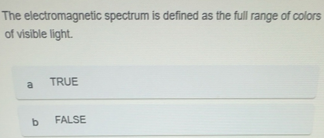 Solved: The electromagnetic spectrum is defined as the full range of ...