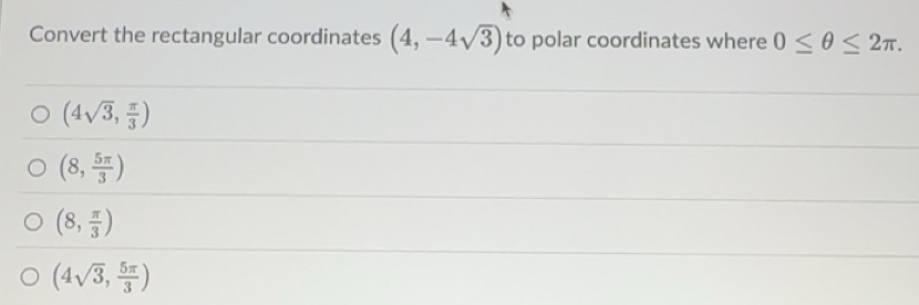 Solved: Convert the rectangular coordinates (4,-4sqrt(3)) to polar ...