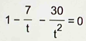 1- 7/t - 30/t^2 =0