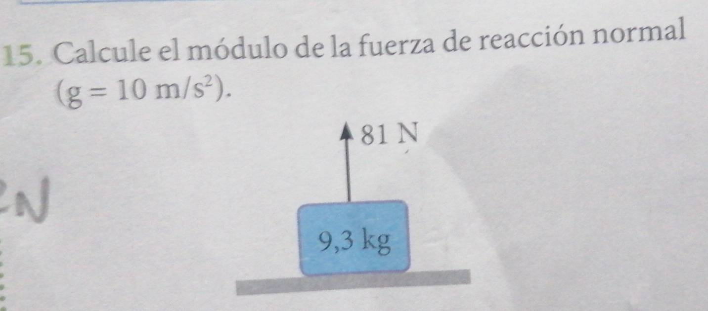 Resuelto:Calcule el módulo de la fuerza de reacción normal (g=10m/s^2 ...