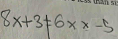 8x+3!= 6xx-5