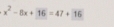 x^2-8x+16=47+16